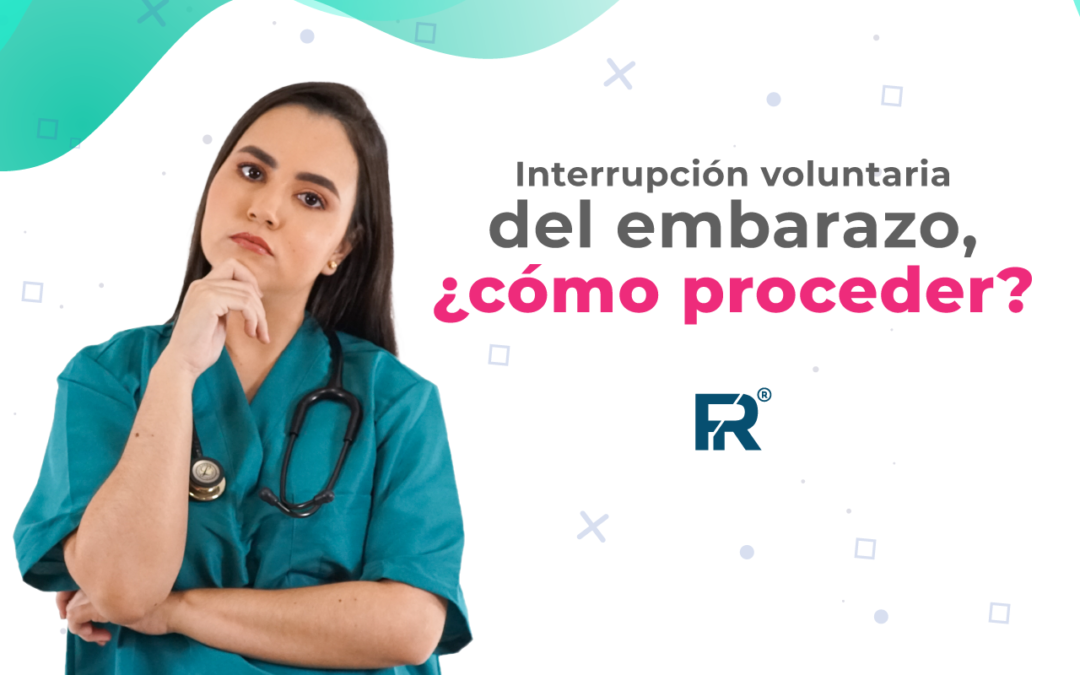 Interrupción voluntaria del embarazo, ¿cómo proceder?