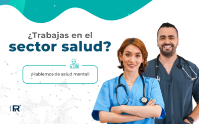 ¿Trabajas en el sector salud? ¡Hablemos de salud mental!