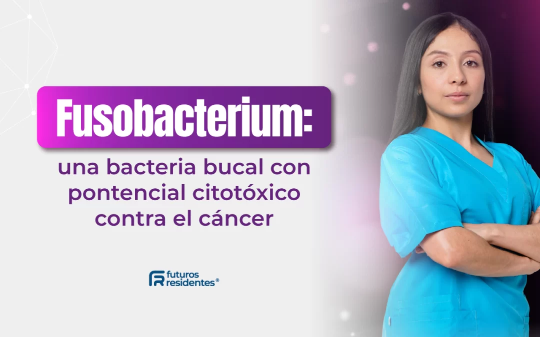 Fusobacterium: una bacteria bucal con potencial citotóxico contra el cáncer